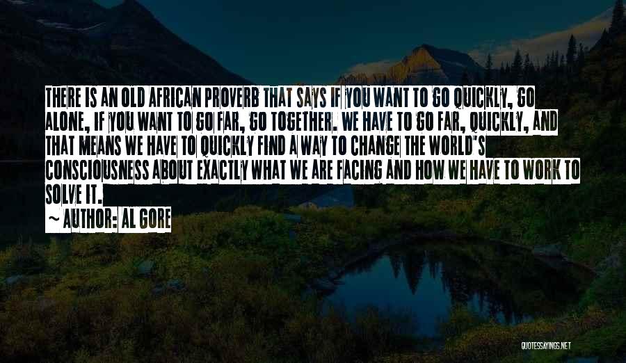 If You Want To Go Far Quotes By Al Gore