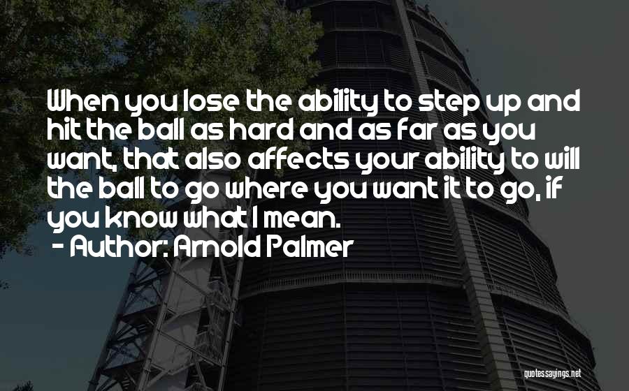 If You Want To Go Far Quotes By Arnold Palmer