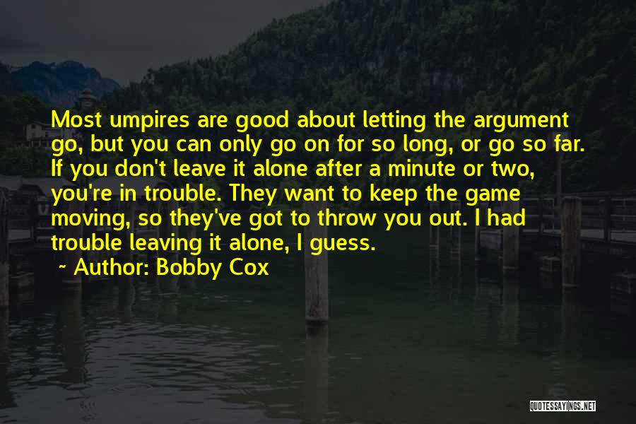 If You Want To Go Far Quotes By Bobby Cox