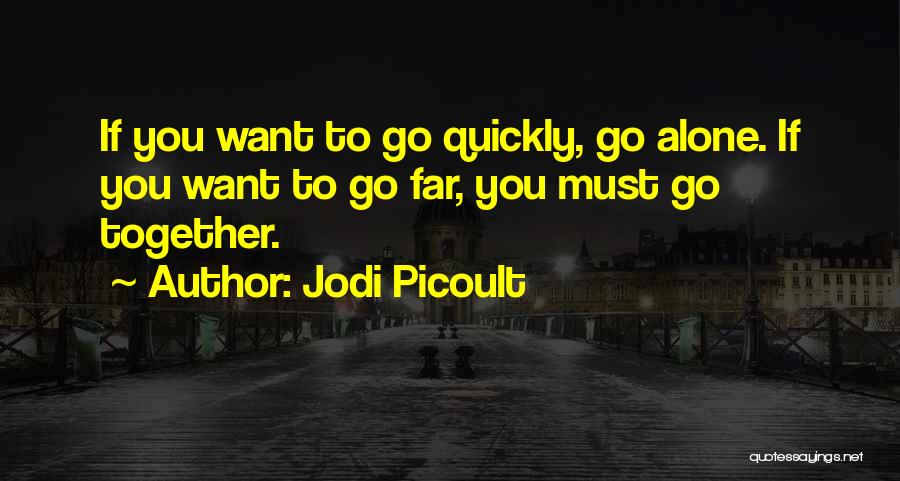 If You Want To Go Far Quotes By Jodi Picoult