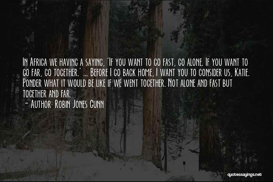 If You Want To Go Far Quotes By Robin Jones Gunn