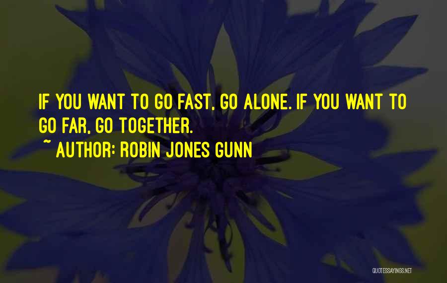If You Want To Go Far Quotes By Robin Jones Gunn