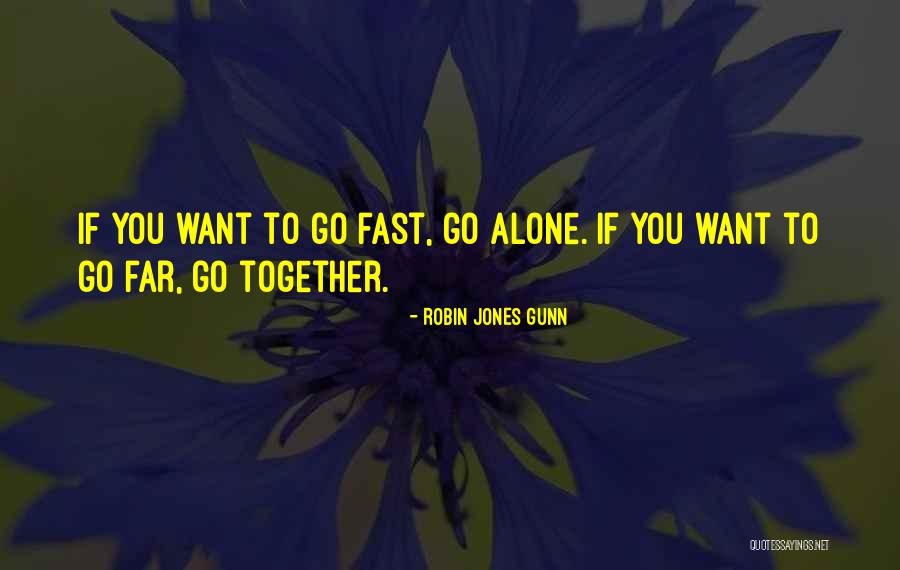 If You Want To Go Far Quotes By Robin Jones Gunn