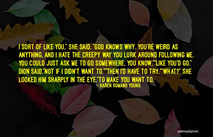 If You Want To Know Ask Me Quotes By Karen Romano Young If You Want To Know Ask Me Quotes By Karen Romano Young