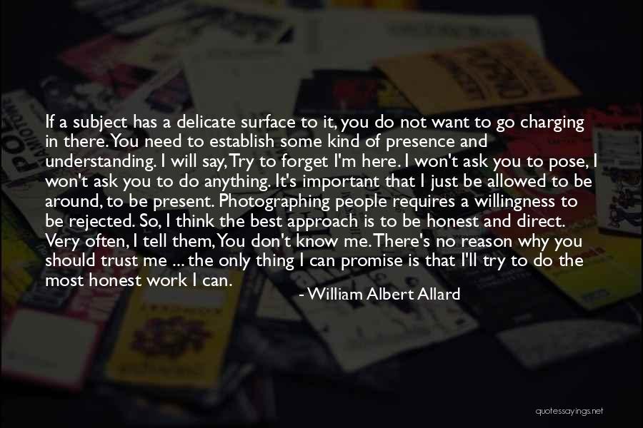 If You Want To Know Ask Me Quotes By William Albert Allard If You Want To Know Ask Me Quotes By William Albert Allard