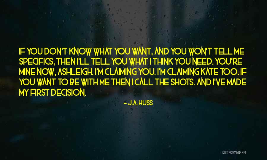 If You Want To Know Me Quotes By J.A. Huss If You Want To Know Me Quotes By J.A. Huss