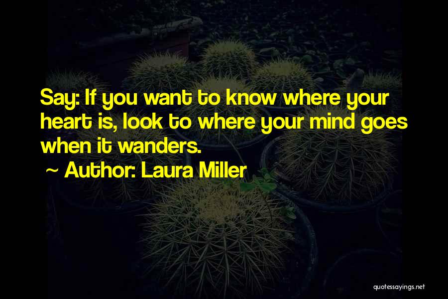 If You Want To Know Quotes By Laura Miller