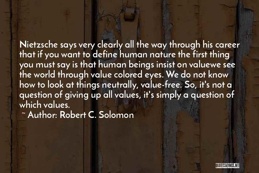 If You Want To Know Quotes By Robert C. Solomon