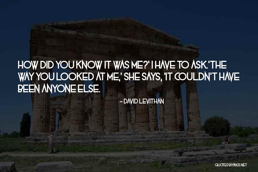 If You Want To Know Something Just Ask Quotes By David Levithan If You Want To Know Something Just Ask Quotes By David Levithan