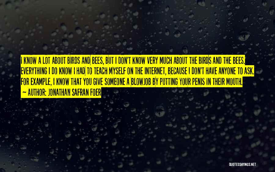 If You Want To Know Something Just Ask Quotes By Jonathan Safran Foer