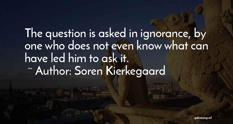 If You Want To Know Something Just Ask Quotes By Soren Kierkegaard