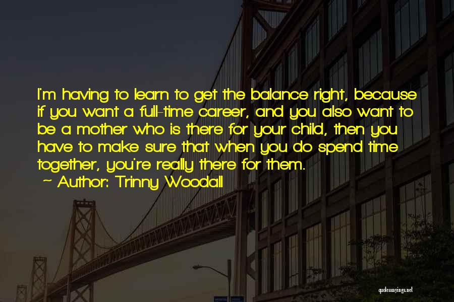 If You Want To Learn Quotes By Trinny Woodall