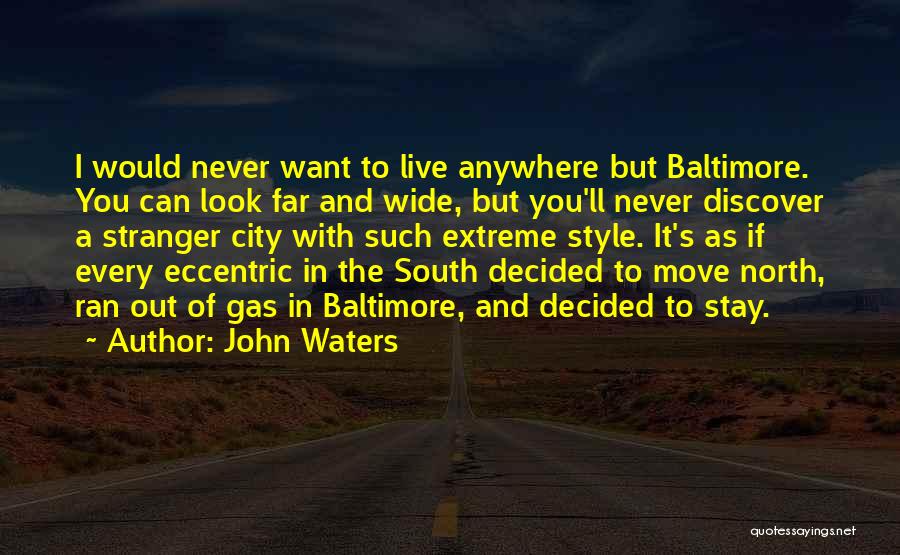 If You Want To Live Quotes By John Waters