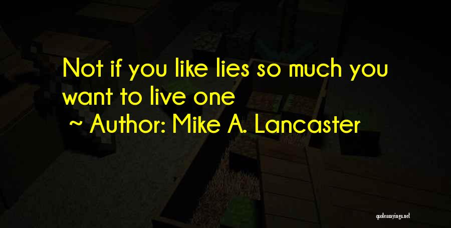 If You Want To Live Quotes By Mike A. Lancaster