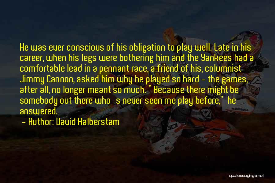 If You Want To Play Games Quotes By David Halberstam