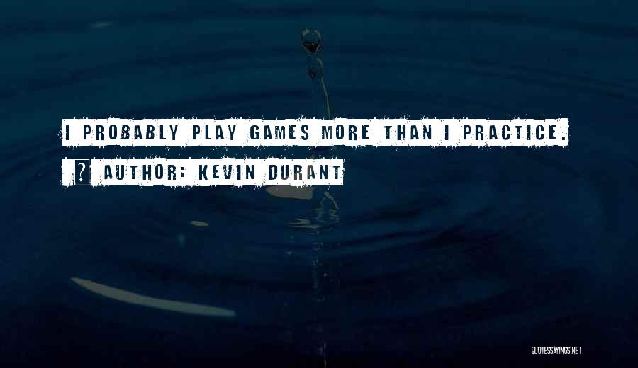 If You Want To Play Games Quotes By Kevin Durant