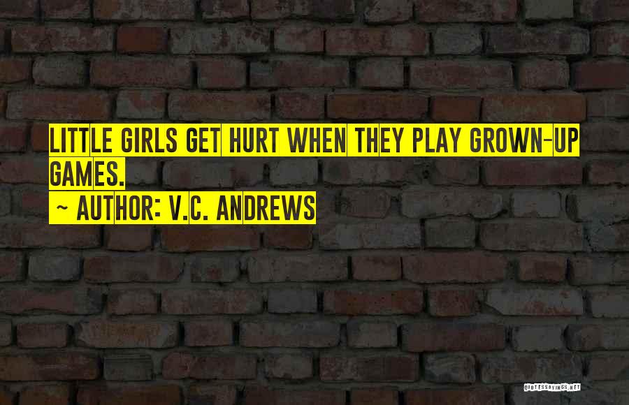 If You Want To Play Games Quotes By V.C. Andrews