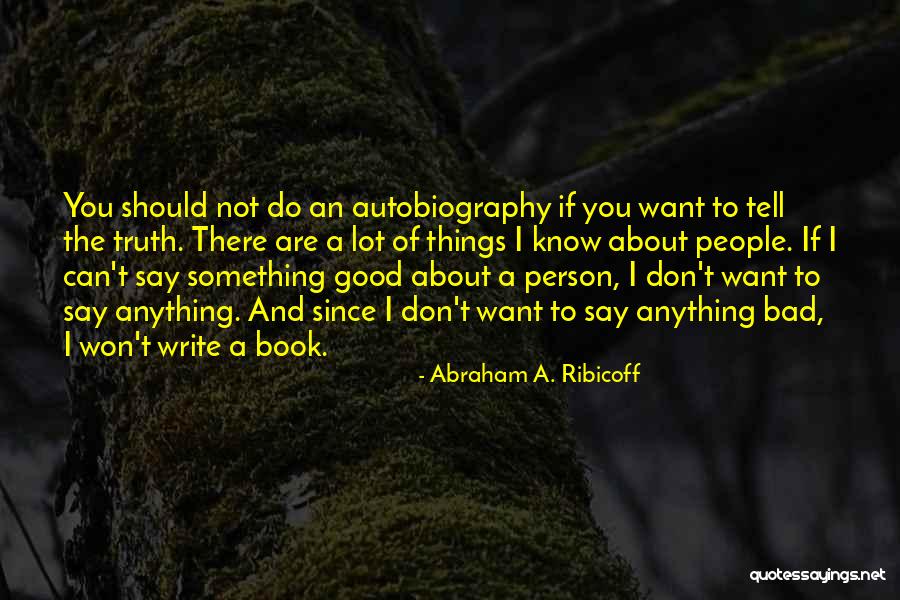 If You Want To Say Something Quotes By Abraham A. Ribicoff