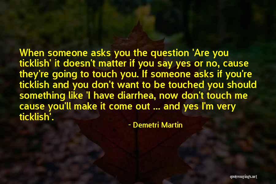 If You Want To Say Something Quotes By Demetri Martin