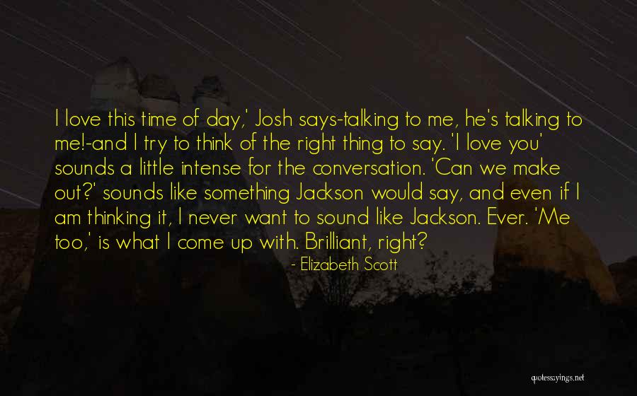 If You Want To Say Something Quotes By Elizabeth Scott If You Want To Say Something Quotes By Elizabeth Scott