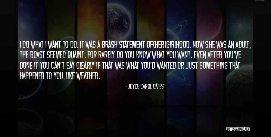 If You Want To Say Something Quotes By Joyce Carol Oates If You Want To Say Something Quotes By Joyce Carol Oates