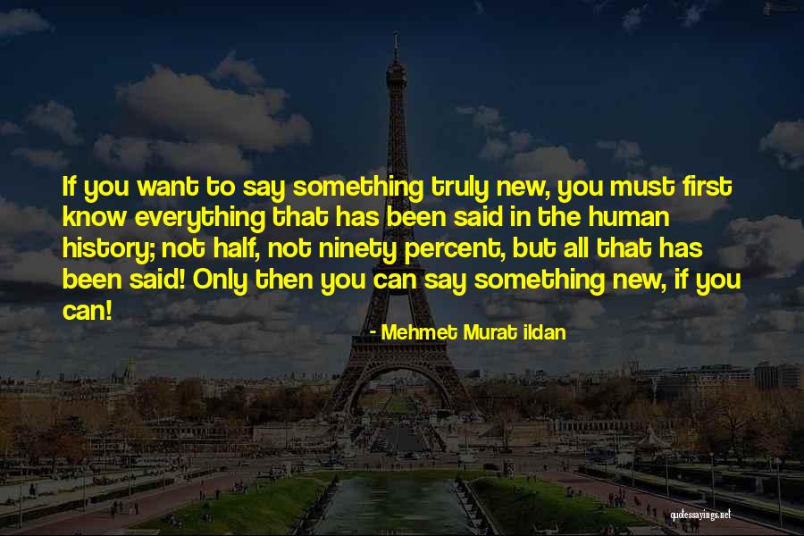 If You Want To Say Something Quotes By Mehmet Murat Ildan