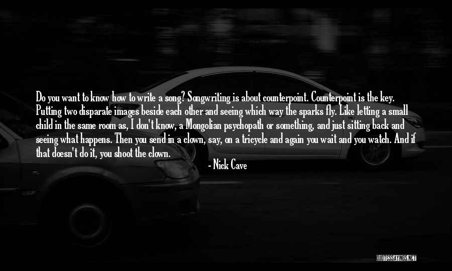 If You Want To Say Something Quotes By Nick Cave