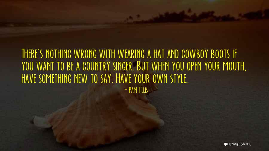 If You Want To Say Something Quotes By Pam Tillis If You Want To Say Something Quotes By Pam Tillis