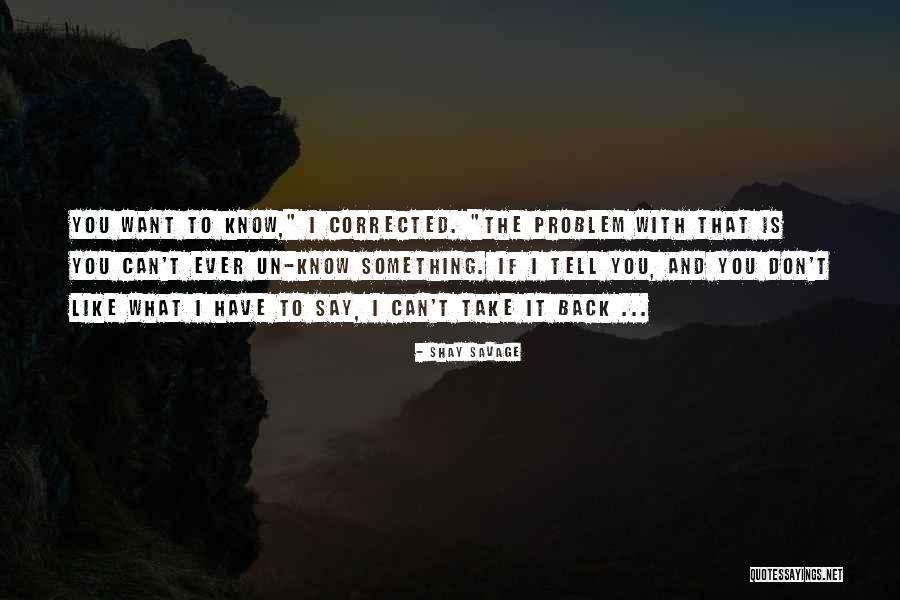 If You Want To Say Something Quotes By Shay Savage If You Want To Say Something Quotes By Shay Savage