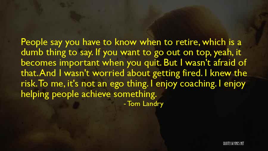 If You Want To Say Something Quotes By Tom Landry If You Want To Say Something Quotes By Tom Landry