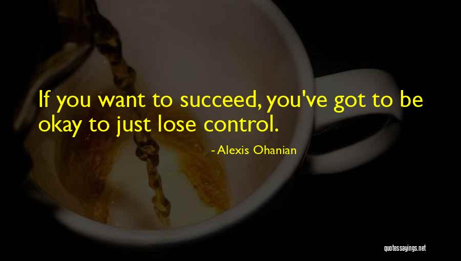 If You Want To Succeed Quotes By Alexis Ohanian