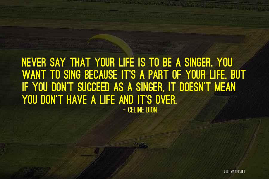 If You Want To Succeed Quotes By Celine Dion