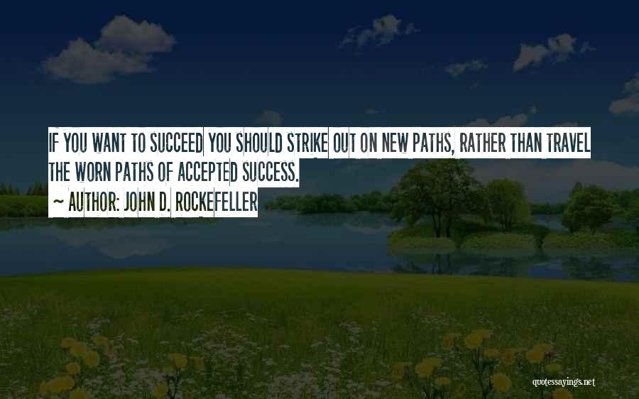 If You Want To Succeed Quotes By John D. Rockefeller