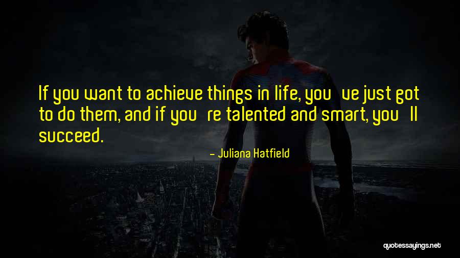 If You Want To Succeed Quotes By Juliana Hatfield