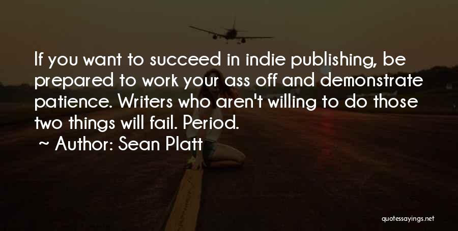 If You Want To Succeed Quotes By Sean Platt