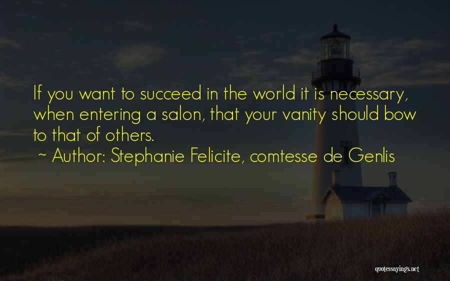 If You Want To Succeed Quotes By Stephanie Felicite, Comtesse De Genlis