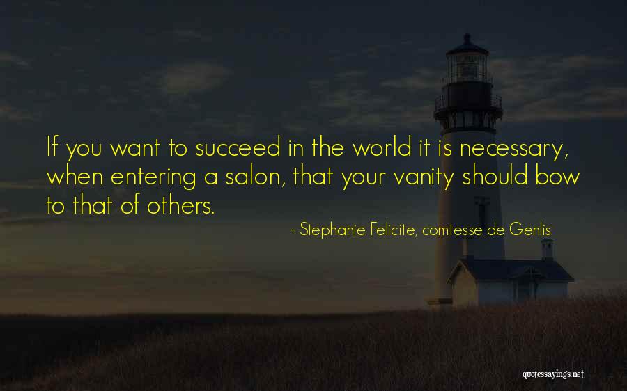 If You Want To Succeed Quotes By Stephanie Felicite, Comtesse De Genlis