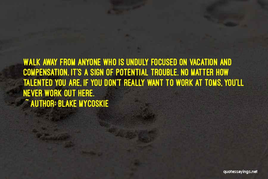 If You Want To Walk Away Quotes By Blake Mycoskie