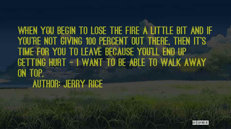 If You Want To Walk Away Quotes By Jerry Rice