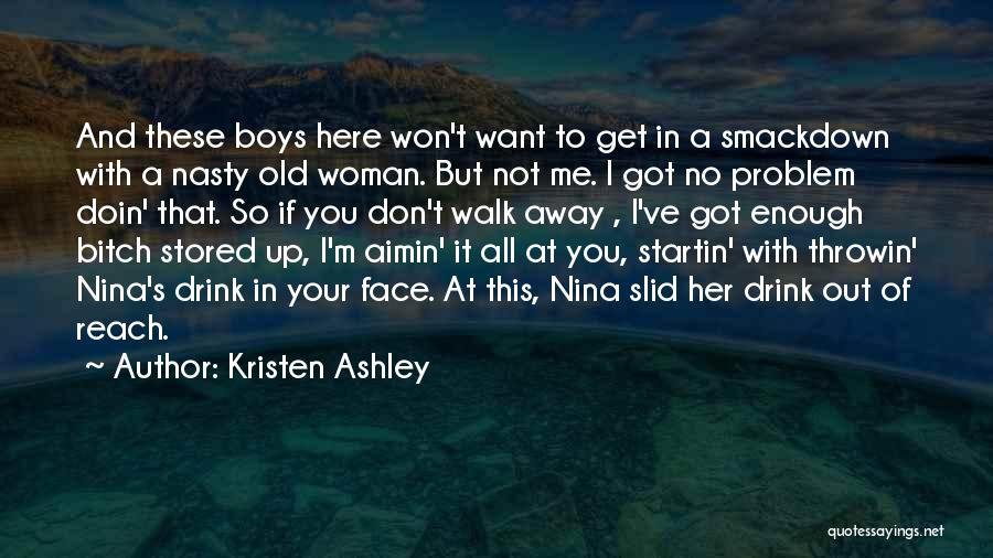 If You Want To Walk Away Quotes By Kristen Ashley