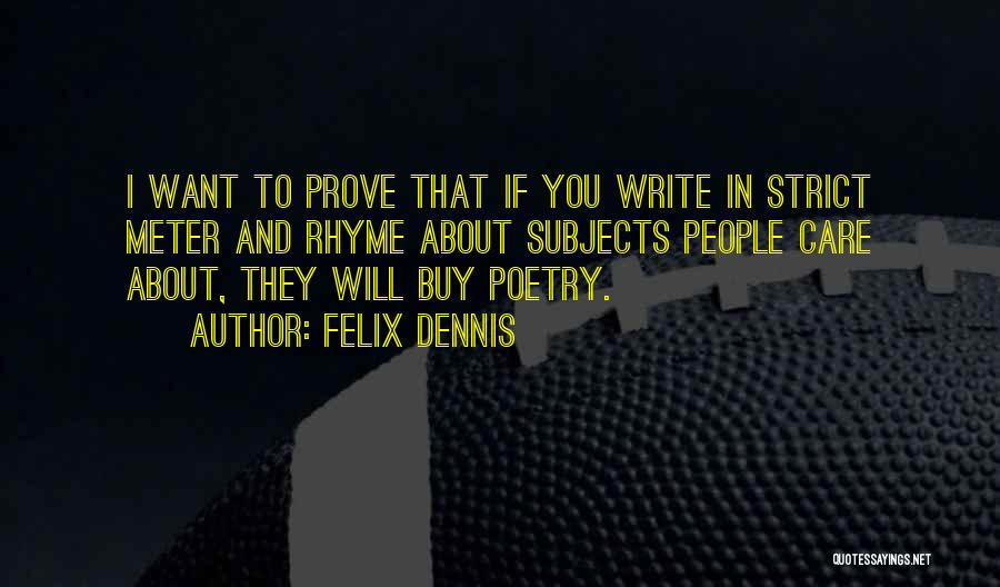 If You Want To Write Quotes By Felix Dennis