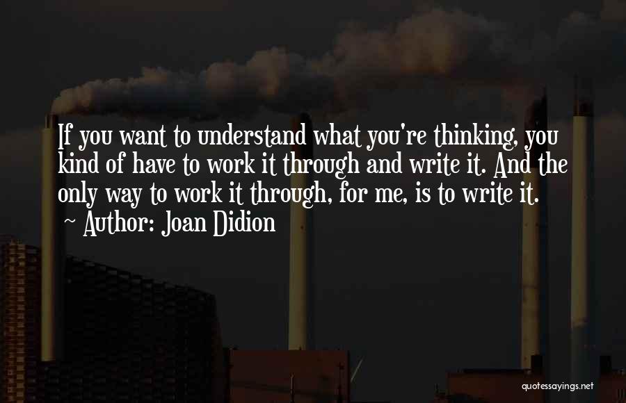 If You Want To Write Quotes By Joan Didion