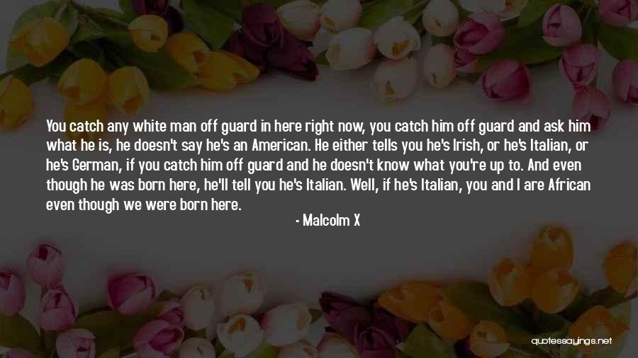 If You Were Here Quotes By Malcolm X