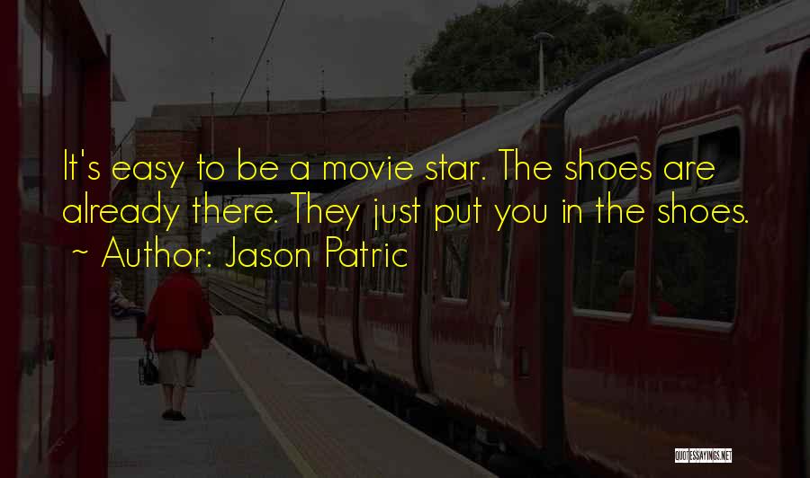 If You Were In My Shoes Quotes By Jason Patric
