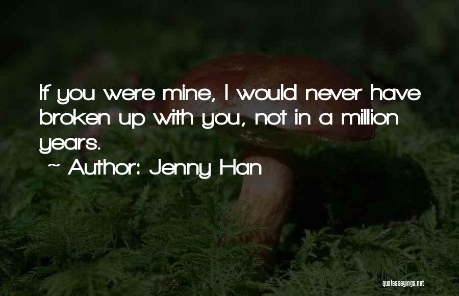 If You Were Mine I Would Quotes By Jenny Han
