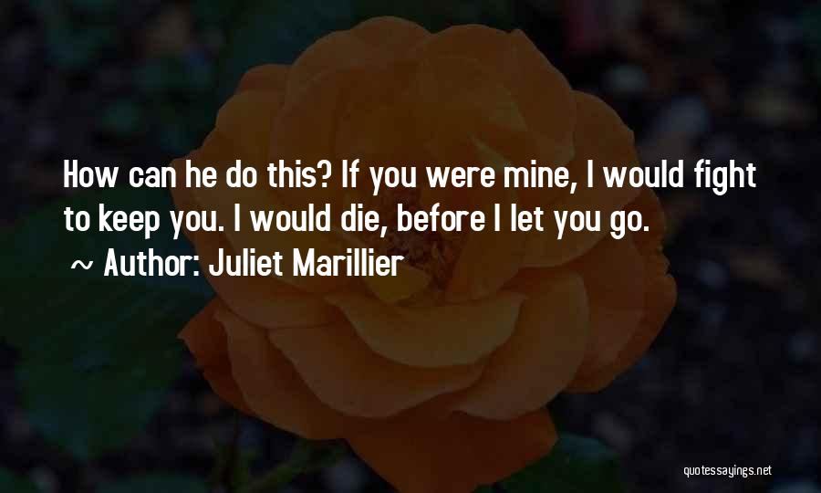 If You Were Mine I Would Quotes By Juliet Marillier