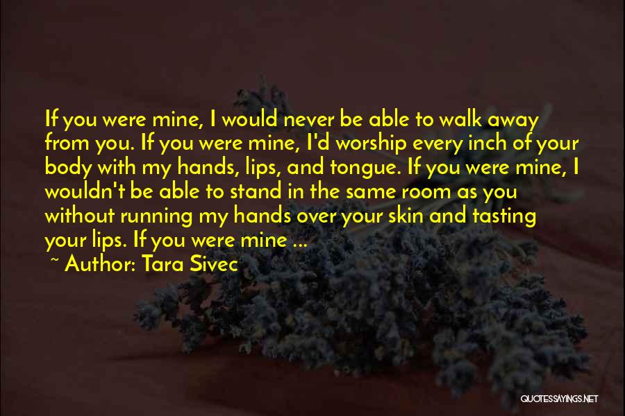 If You Were Mine I Would Quotes By Tara Sivec