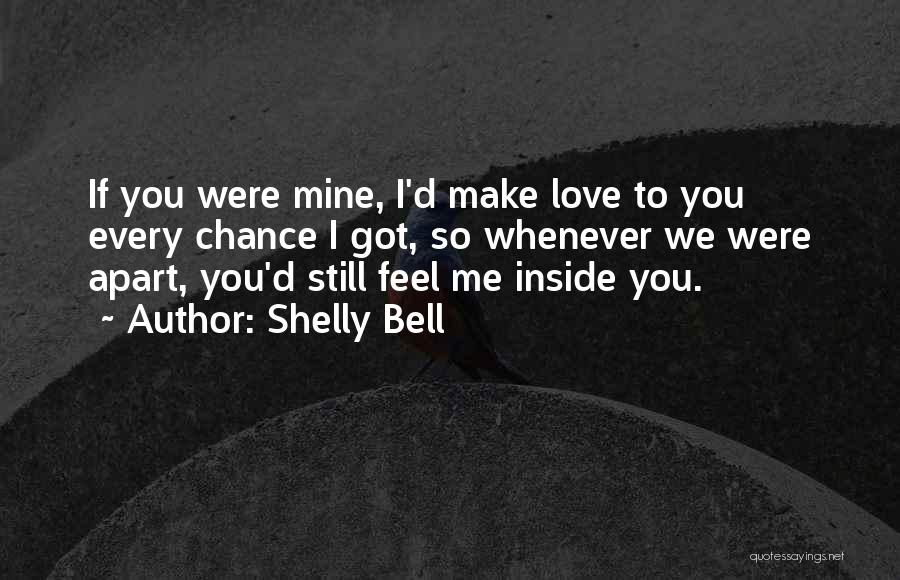 If You Were Mine Love Quotes By Shelly Bell