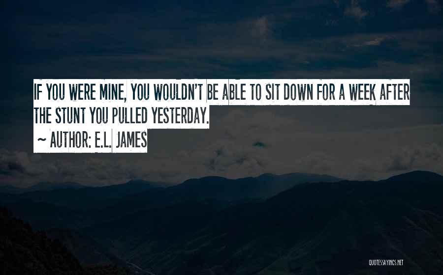 If You Were Mine Quotes By E.L. James