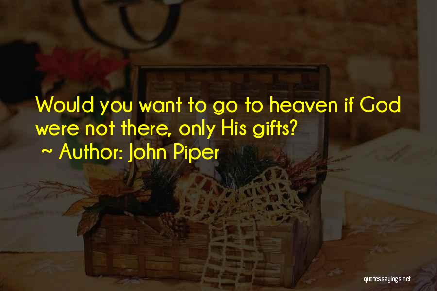 If You Were Not There Quotes By John Piper